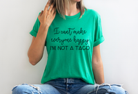 SCREEN PRINT - I can't Make Everyone Happy, I'm Not a Taco | Motherhood | Momlife | Humorous | Snarky  |   Screen Print Transfer