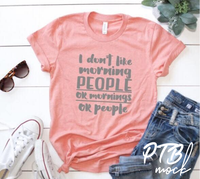 GRAPHIC TEE - I don't like morning people | Humorous | Snarky | Momlife | Graphic Tee | Unisex Fit