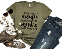 GRAPHIC TEE - If my Mouth doesn't say it My Face definitely Will | Humorous | Snarky | Momlife | Graphic Tee | Unisex Fit