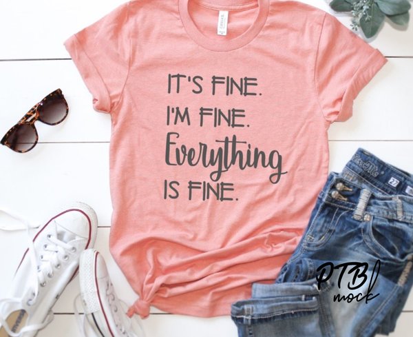 SCREEN PRINT | It's Fine, I'm Fine, Everything is Fine | Snarky | Humorous | Screen Print Transfer |  Ready to Press | Momlife