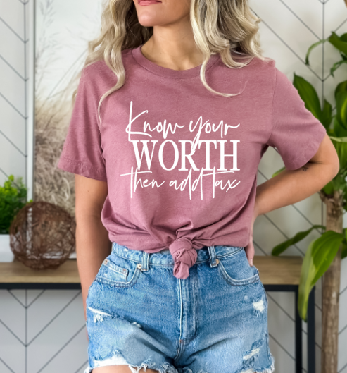 GRAPHIC TEE - Know Your Worth, Then Add Tax | Be Kind | Hippie | Motivate | Inspire | Short Sleeve | Graphic Tee | Unisex Tees |