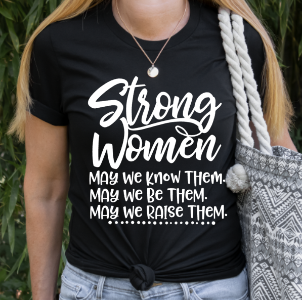 SCREEN PRINT - Strong Women, Know Them, Raise them, Be Them | Motherhood | Empower | Motivate | Screen Print Transfer