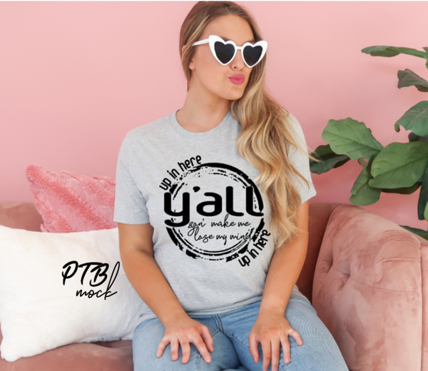INSTANT Download - Y'all gon' make me lose my mind up in here, Momlife, Funny Tee,  Svg, Mom,  PNG, PDF