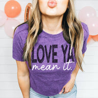 Love Ya, Mean It! Screen Print