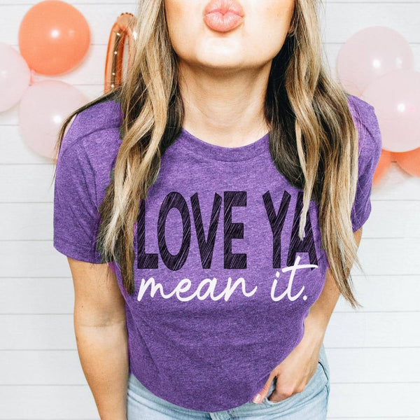 Love Ya, Mean It! Screen Print