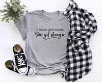 It Never Gets Easier, You Get Stronger Graphic Tee
