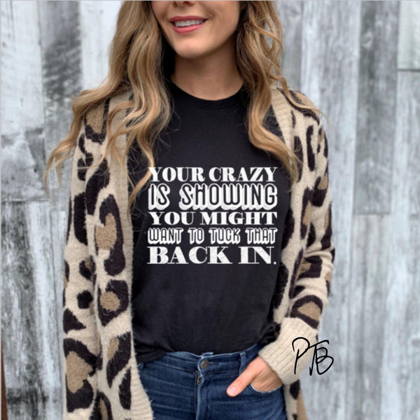 SCREEN PRINT - Crazy is Showing | Snarky | Screen Print Transfer |  Ready to Press | Humorous |