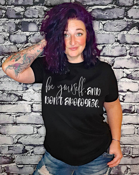 Be Yourself, Don't Apologize Graphic Tee