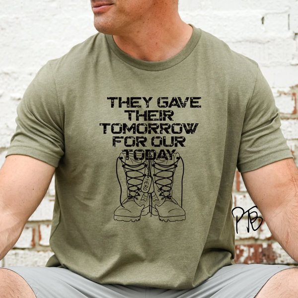 They gave their tomorrow for our today Military Screen Print