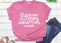 Going to the Store is an Adventure Graphic Tee