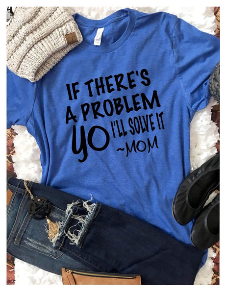 If There's a Problem Yo, I'll Solve It Screen Print