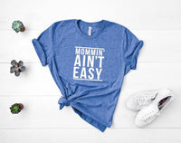 GRAPHIC TEE - Mommin' Ain't Easy | Tired as a Mother | Mama Tired | Momlife | Graphic Tee | Unisex Shirt