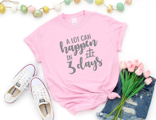 A Lot can Happen in 3 Days Graphic Tee