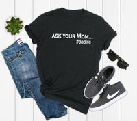Ask Your Mom...#Dadlife Graphic Tee