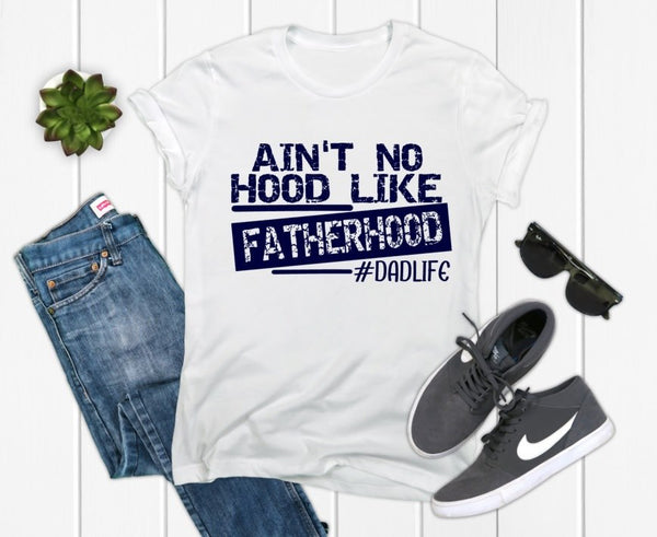 Ain't No Hood Like Fatherhood Graphic Tee