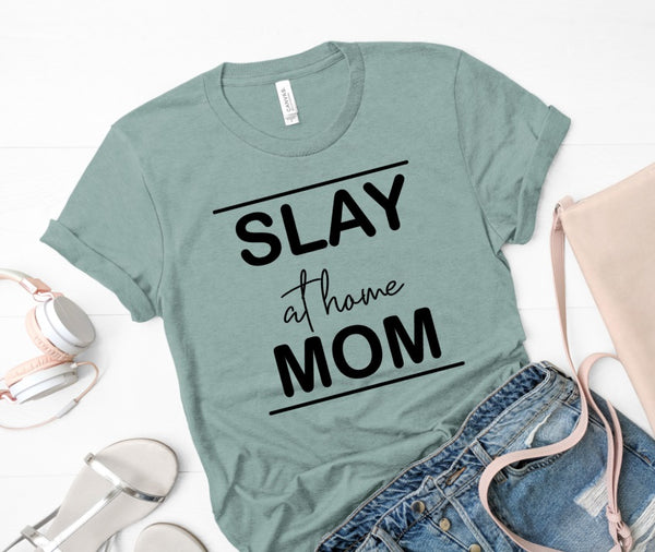 SCREEN PRINT -  Slay at Home Mom | Motherhood | Momlife | Humorous | Snarky  |   Screen Print Transfer