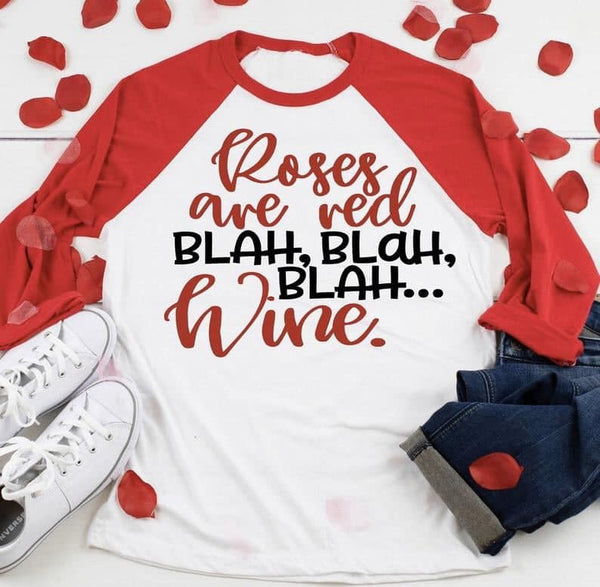 Roses are Red, Blah, Blah, Blah...Wine Graphic Tee or Raglan