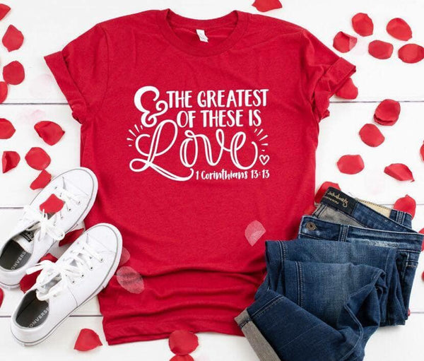 Greatest of these is Love; 1st Corinthians Graphic Tee
