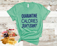 Quarantine Calories Don't Count Screen Print