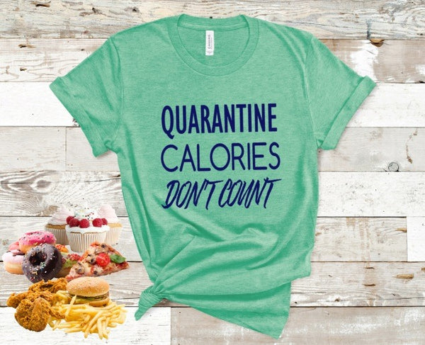 Quarantine Calories Don't Count Screen Print