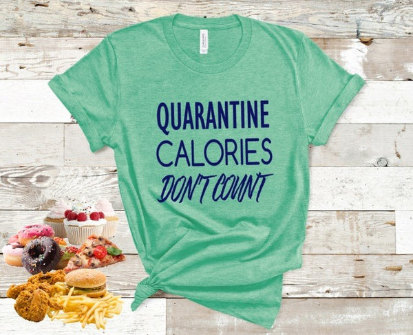 Quarantine Calories Don't Count Graphic Tee