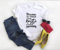 Dream is Free, Hustle is sold Separately Graphic Tee