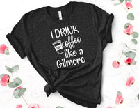 Drink Like a Gilmore Girl Graphic Tee