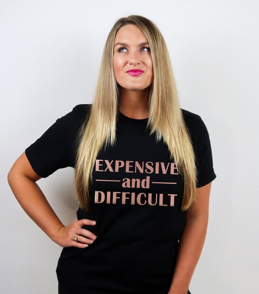 GRAPHIC TEE - Expensive & Difficult | Snarky/Humorous Line | Short Sleeve | Graphic Tee | Unisex Tees |