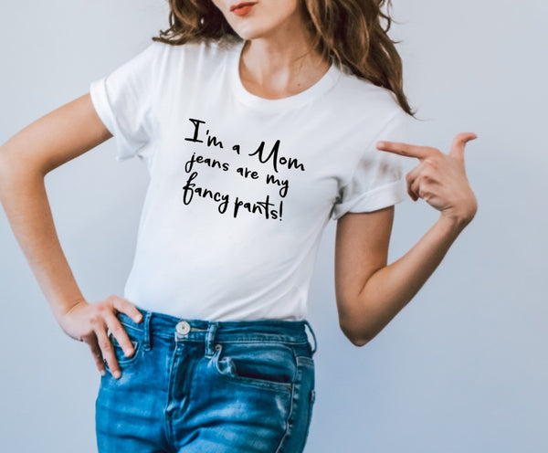 SCREEN PRINT - Jeans are my Fancy Pants | Mom Life | Humorous | momlife | Screen Print Transfer (Retired)