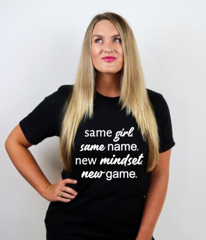 Same Girl, Same Name, New Mindset, New Game Graphic Tee