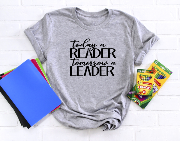 Today a Reader, Tomorrow a Leader Graphic Tee