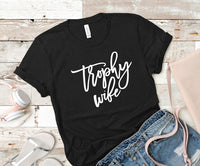 SCREEN PRINT | Trophy Wife  | Snarky | Humorous | Screen Print Transfer |  Ready to Press | wifelife |