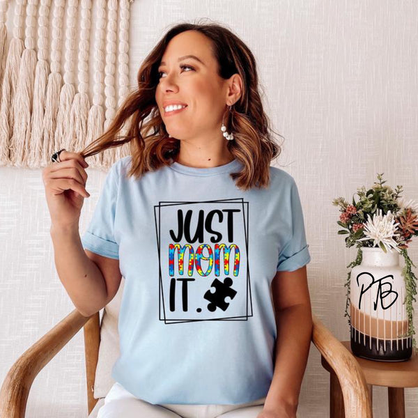 Just Mom It (Autism) Graphic Tee